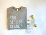 Load image into Gallery viewer, You Serious Clark Christmas Sweatshirt, Christmas Sweater, Christmas Party, Christmas Vacation, Holiday Sweatshirt, Christmas Apparel
