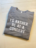 Load image into Gallery viewer, Id Rather Be At A Concert Sweatshirt
