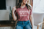 Load image into Gallery viewer, I'd Rather Be At A Concert Tee
