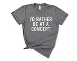 Load image into Gallery viewer, I'd Rather Be At A Concert Tee
