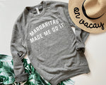 Load image into Gallery viewer, Margaritas Made me Do It Sweatshirt

