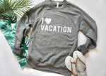 Load image into Gallery viewer, I Love Vacation Sweatshirt
